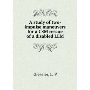   maneuvers for a CSM rescue of a disabled LEM L. P Gieseler Books