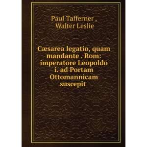  CÃ¦sarea legatio, quam mandante . Rom imperatore Leopoldo 