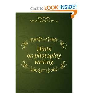  Hints on photoplay writing, Leslie T. Peacocke Books