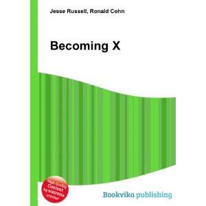  Becoming X Ronald Cohn Jesse Russell Books