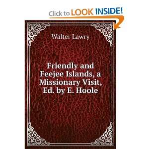  Friendly and Feejee Islands, a Missionary Visit, Ed. by E 
