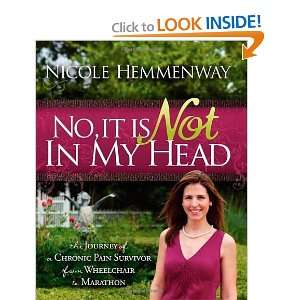 No, It Is Not In My Head The Journey of A Chronic Pain Survivor From 