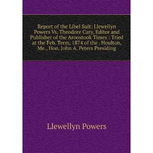   Houlton, Me., Hon. John A. Peters Presiding Llewellyn Powers Books