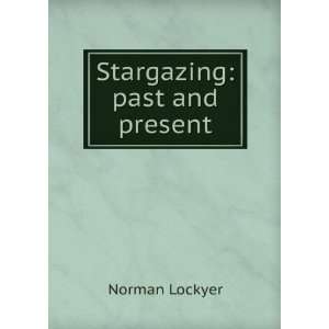  Stargazing past and present Norman Lockyer Books