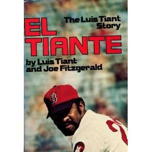    El Tiante  The Luis Tiant Story Luis Tiant, Joe Fitzgerald Books