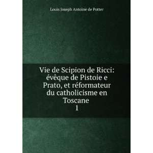   du catholicisme en Toscane . 1 Louis Joseph Antoine de Potter Books
