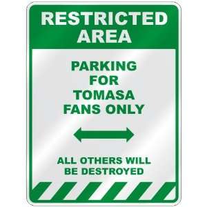   PARKING FOR TOMASA FANS ONLY  PARKING SIGN