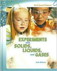 Experiments with Solids, Liquids, and Gases, (1404236589), Zella 