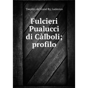   Pualucci di CÃ lboli; profilo Ludovico Toeplitz de Grand Ry Books