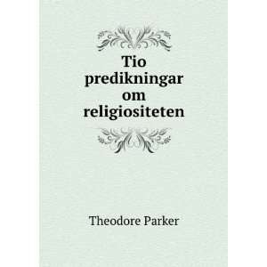 Tio predikningar om religiositeten Theodore Parker  Books