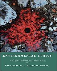 Environmental Ethics What Really Matters, What Really Works 