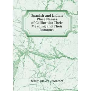Spanish and Indian place names of California, their meaning and their 