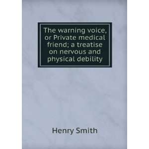  The warning voice, or Private medical friend; a treatise 