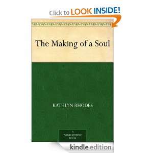 The Making of a Soul Kathlyn Rhodes  Kindle Store