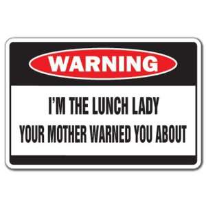  IM THE LUNCH LADY Warning Sign food school mother Patio 