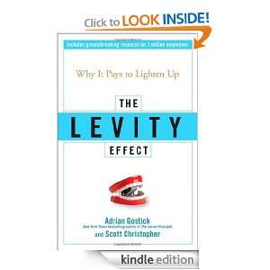 The Levity Effect Why it Pays to Lighten Up Adrian Gostick, Scott 