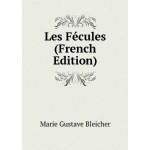    Les FÃ©cules (French Edition) Marie Gustave Bleicher Books