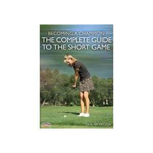  Becoming a Champion The Complete Guide to the Short Game 