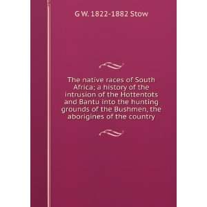  The native races of South Africa; a history of the 