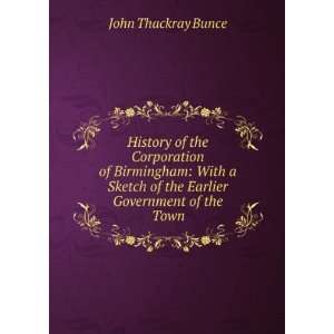   of the Earlier Government of the Town John Thackray Bunce Books