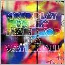 Every Teardrop is a Waterfall Coldplay $2.99