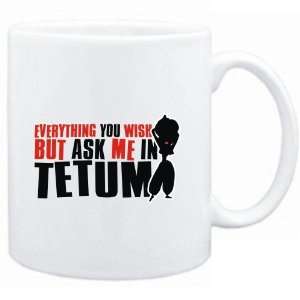   Anything you want, but ask me in Tetum  Languages