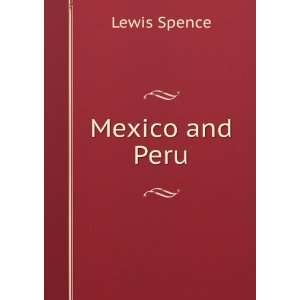  Mexico and Peru Lewis Spence Books