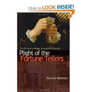 Plight of the Fortune Tellers Why We Need to Manage Financial Risk 