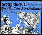 scotty the pike more tall tales of joe mufferaw bernie