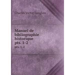  Manuel de bibliographie historique. pts. 1 2 Charles 