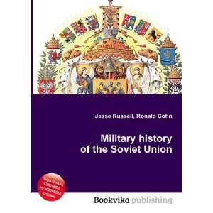   Military history of the Soviet Union Ronald Cohn Jesse Russell Books