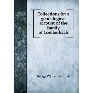   of the family of Comberbach. George W. Marshall  Books