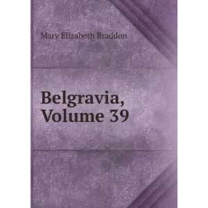  Belgravia, Volume 39 Mary Elizabeth Braddon Books