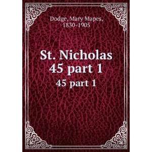    St. Nicholas. 45 part 1 Mary Mapes, 1830 1905 Dodge Books