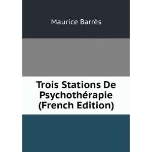   De PsychothÃ©rapie (French Edition) Maurice BarrÃ¨s Books