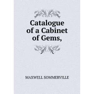    Catalogue of a Cabinet of Gems, MAXWELL SOMMERVILLE Books