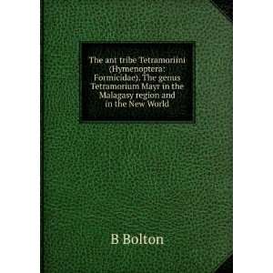   Mayr in the Malagasy region and in the New World. B Bolton Books