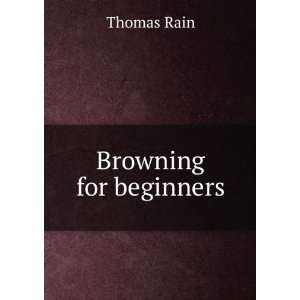  Browning for beginners Thomas Rain Books