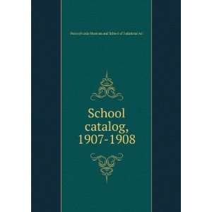 School catalog, 1907 1908 Pennsylvania Museum and School of 