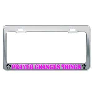 PRAYER CHANGES THINGS #1 Religious Christian Auto License Plate Frame 