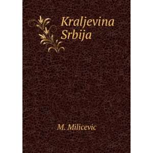  Kraljevina Srbija M. Milicevic Books