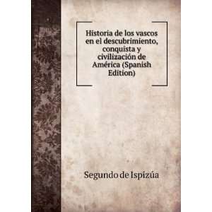  de AmÃ©rica (Spanish Edition) Segundo de IspizÃºa Books