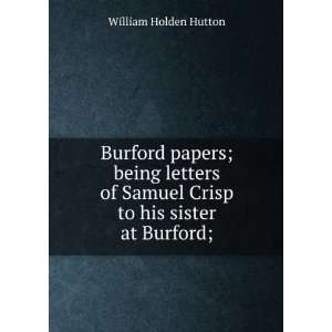 Burford papers; being letters of Samuel Crisp to his sister at Burford 