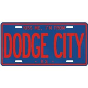   KISS ME , I AM FROM DODGE CITY  KANSASLICENSE PLATE SIGN USA CITY 