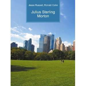 Julius Sterling Morton Ronald Cohn Jesse Russell  Books