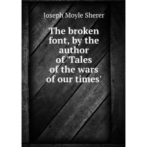   of Tales of the wars of our times. Joseph Moyle Sherer Books