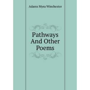  Pathways And Other Poems Adams Myra Winchester Books