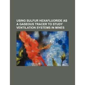 Using sulfur hexafluoride as a gaseous tracer to study ventilation 
