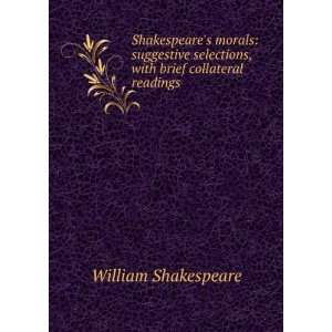  Shakespeares Morals Suggestive Selections, with Brief 