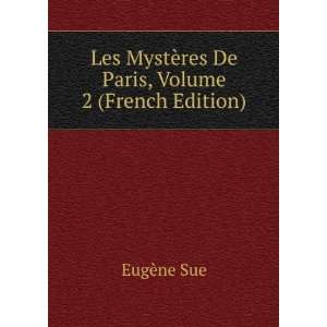   MystÃ¨res De Paris, Volume 2 (French Edition) EugÃ¨ne Sue Books